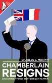 Chamberlain Resigns and Other Things That Did Not Happen (eBook, ePUB)