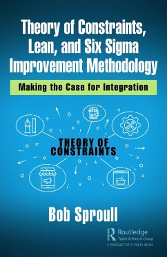 Theory of Constraints, Lean, and Six Sigma Improvement Methodology (eBook, ePUB) - Sproull, Bob