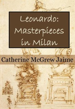 Leonardo: Masterpieces in Milan (The Life and Travels of da Vinci, #2) (eBook, ePUB) - Jaime, Catherine Mcgrew