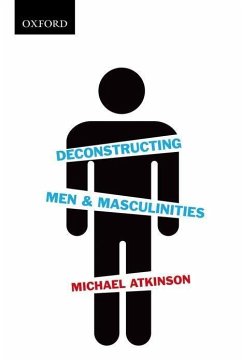 Deconstructing Men & Masculinities - Atkinson, Michael