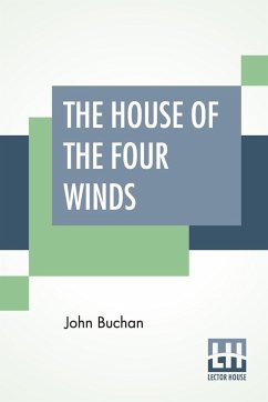 The House Of The Four Winds - Buchan, John