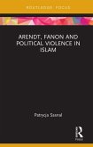 Arendt, Fanon and Political Violence in Islam (eBook, PDF)