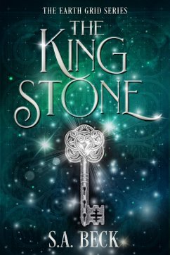 The King Stone (The Earth Grid Series, #1) (eBook, ePUB) - Beck, S. A.