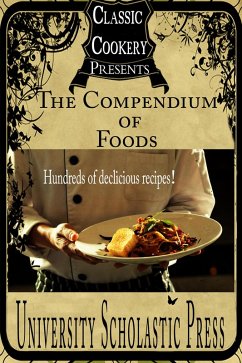 Cover Classic Cookery Cookbooks: The Compendium Of Foods (eBook, ePUB)