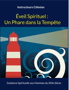 Éveil Spirituel : Un Phare dans la Tempête (eBook, ePUB) - Célestes, Instructeurs