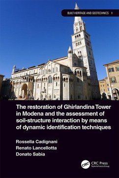The Restoration of Ghirlandina Tower in Modena and the Assessment of Soil-Structure Interaction by Means of Dynamic Identification Techniques (eBook, ePUB) - Cadignani, Rosella; Lancellotta, Renato; Sabia, Donato