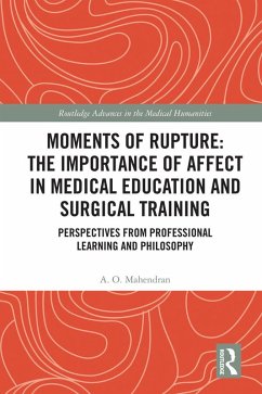 Moments of Rupture: The Importance of Affect in Medical Education and Surgical Training (eBook, PDF) - Mahendran, A. O.
