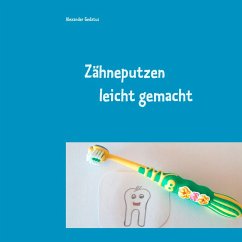 Zähneputzen leicht gemacht (eBook, ePUB) - Gedatus, Alexander
