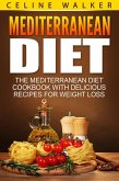 Mediterranean Diet: The Mediterranean Diet Cookbook with Delicious Recipes for Weight Loss (eBook, ePUB)