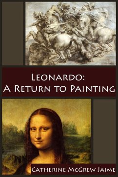 Leonardo: A Return to Painting (The Life and Travels of da Vinci, #5) (eBook, ePUB) - Jaime, Catherine Mcgrew