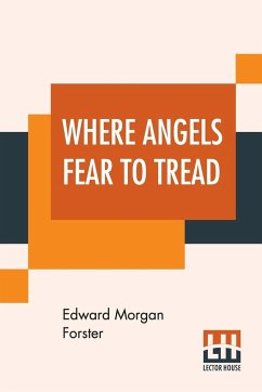 Where Angels Fear To Tread - Forster, Edward Morgan