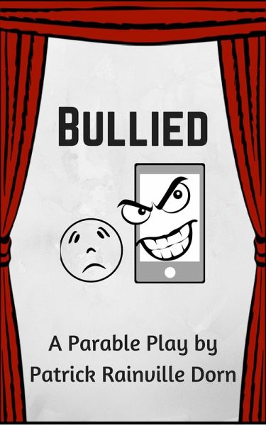 Bullied: A Parable Play (eBook, ePUB) Bullied: A Parable Play (eBook, ePUB)