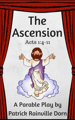 The Ascension: A Parable Play (eBook, ePUB) - Dorn, Patrick Rainville