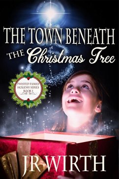 The Town Beneath the Christmas Tree (Twisted Family Holiday Series, #1) (eBook, ePUB) - Wirth, Jr