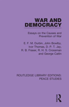 War and Democracy (eBook, PDF) - Durbin, E. F. M.; Bowlby, John; Thomas, Ivor; Jay, D. P. T.; Fraser, R. B.; Crossman, R. H. S.; Catlin, George