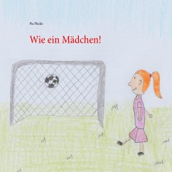 Wie ein Mädchen! (eBook, ePUB) - Plecko, Pia