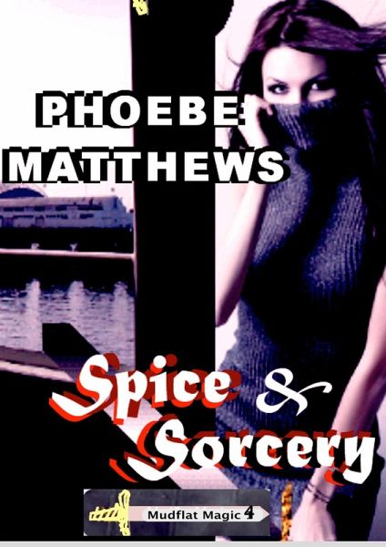Spice and Sorcery (Mudflat Magic, #4) (eBook, ePUB)