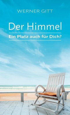 Der Himmel - Ein Platz auch für Dich? (eBook, ePUB) - Gitt, Werner