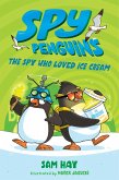 Spy Penguins: The Spy Who Loved Ice Cream (eBook, ePUB)