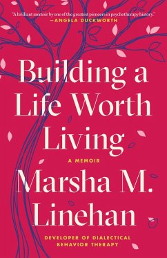 Building a Life Worth Living (eBook, ePUB) - Linehan, Marsha M.