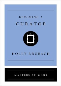 Becoming a Curator (eBook, ePUB) - Brubach, Holly