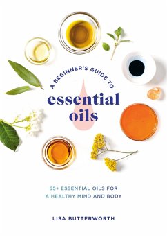 A Beginner's Guide to Essential Oils (eBook, ePUB) - Butterworth, Lisa