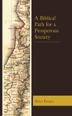 A Biblical Path for a Prosperous Society (eBook, ePUB)