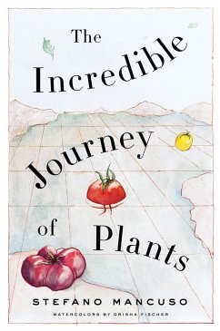 The Incredible Journey of Plants (eBook, ePUB) - Mancuso, Stefano