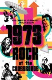 1973: Rock at the Crossroads (eBook, ePUB)