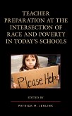 Teacher Preparation at the Intersection of Race and Poverty in Today's Schools (eBook, ePUB)