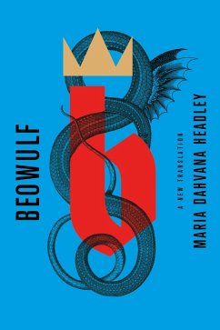Beowulf: A New Translation (eBook, ePUB) - Headley, Maria Dahvana