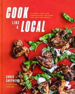 Cook Like a Local (eBook, ePUB) - Shepherd, Chris; Goalen, Kaitlyn