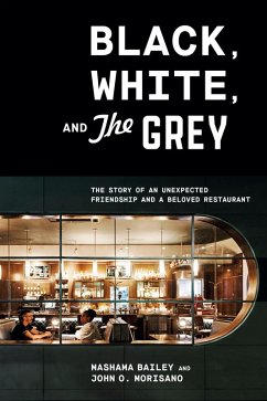 Black, White, and The Grey (eBook, ePUB) - Bailey, Mashama; Morisano, John O.