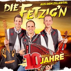 10 Jahre - Die Fetzig'N Aus Dem Zillertal