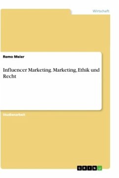 Influencer Marketing. Marketing, Ethik und Recht - Meier, Remo