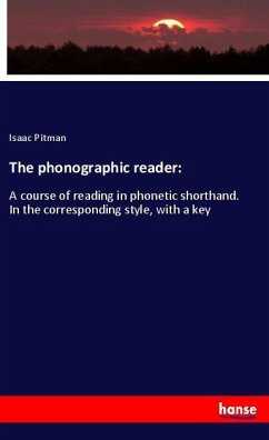 The phonographic reader: - Pitman, Isaac