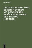 Die Petrouleum- und Benzin-Motoren mit besonderer Berücksichtigung der Treiböl-Motoren