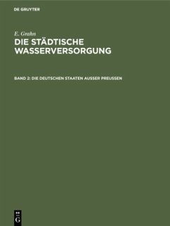 Die städtische Wasserversorgung im Deutschen Reiche, sowie in einigen Nachbarländern, Band. 2: Die Deutschen Staaten ausser Preussen - Grahn, E.