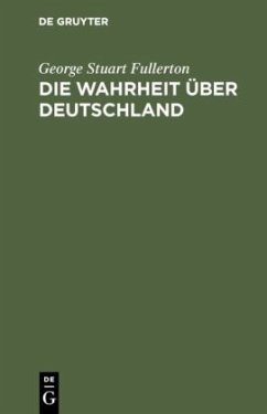 Die Wahrheit über Deutschland - Fullerton, George Stuart