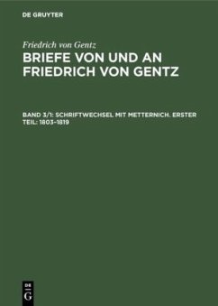 Schriftwechsel mit Metternich. Erster Teil: 1803¿1819 - Gentz, Friedrich von
