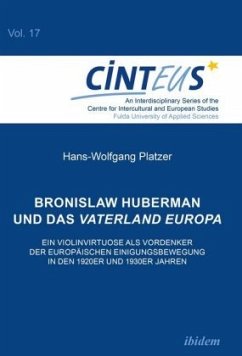 Bronislaw Huberman und das Vaterland Europa - Platzer, Hans-Wolfgang
