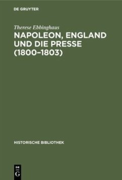 Napoleon, England und die Presse (1800¿1803) - Ebbinghaus, Therese