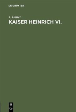 Kaiser Heinrich VI. - Haller, J.