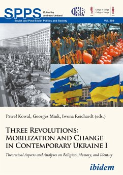 Three Revolutions: Mobilization and Change in Contemporary Ukraine I - Three Revolutions: Mobilization and Change in Contemporary Ukraine I