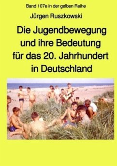 Die Jugendbewegung und ihre Bedeutung für das 20. Jahrhundert in Deutschland - Ruszkowski, Jürgen