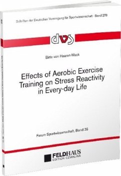 Effects of Aerobic Exercise Training on Stress Reactivity in Every-day Life - Haaren, Birte von