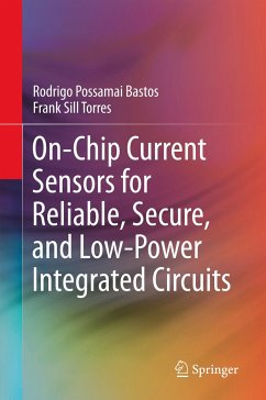 On-Chip Current Sensors for Reliable, Secure, and Low-Power Integrated Circuits - Bastos, Rodrigo Possamai;Torres, Frank Sill