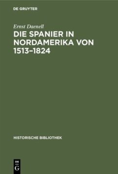 Die Spanier in Nordamerika von 1513¿1824 - Daenell, Ernst