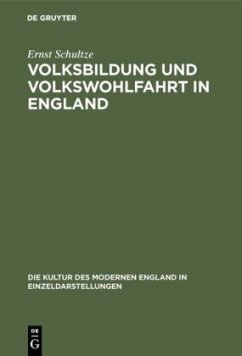 Volksbildung und Volkswohlfahrt in England - Schultze, Ernst
