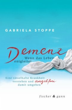 Demenz - Wenn das Leben entgleitet - Stoppe, Prof. Dr. Gabriela